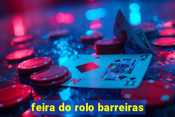 feira do rolo barreiras